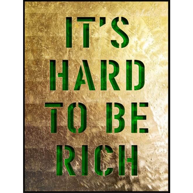 It's hard to be rich Green