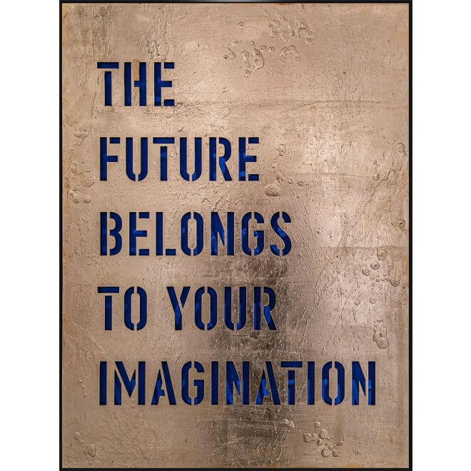 THE FUTURE BELONGS TO YOUR IMAGINATION